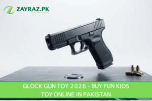 Read more about the article Glock Gun Toy 2026 – Buy Fun Kids Toy Online in Pakistan